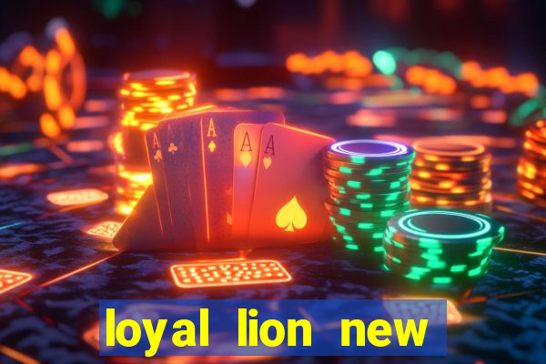 loyal lion new slot release