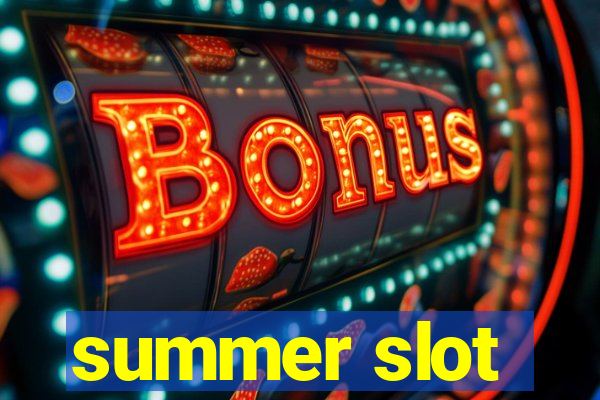 summer slot