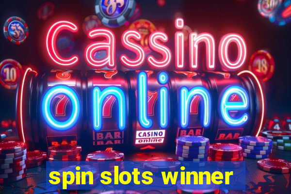 spin slots winner