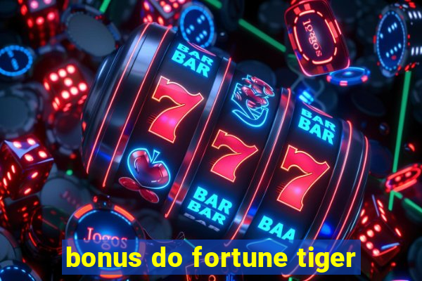 bonus do fortune tiger