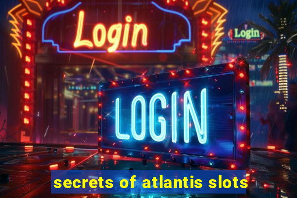 secrets of atlantis slots