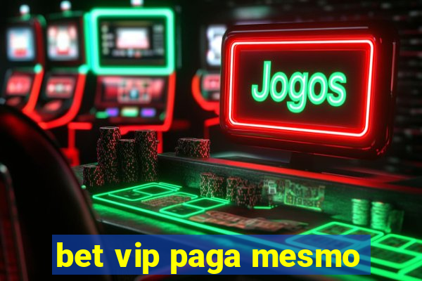 bet vip paga mesmo