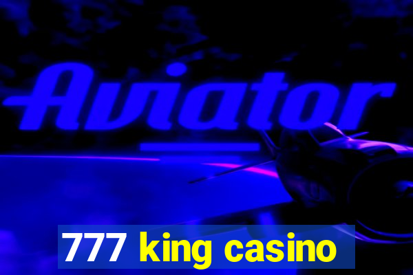 777 king casino