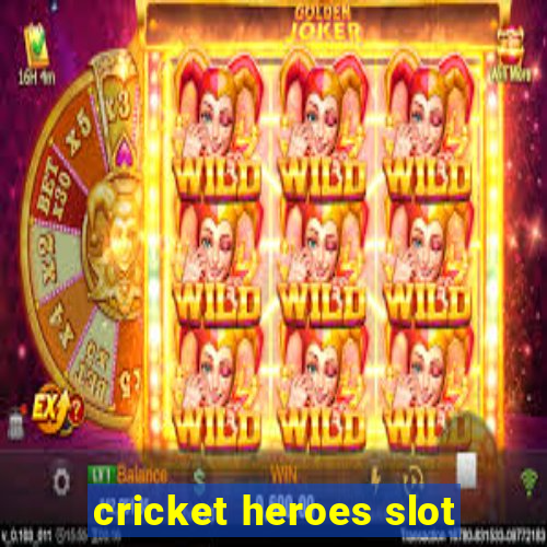 cricket heroes slot