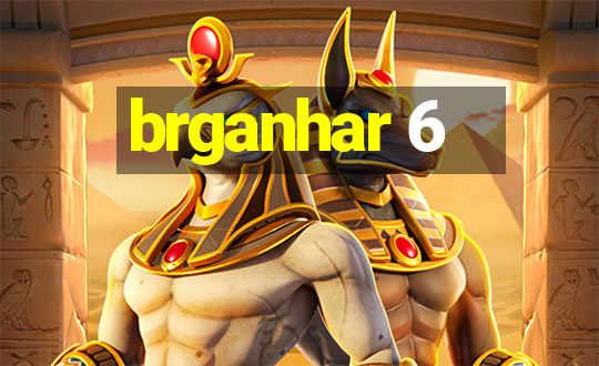 brganhar 6