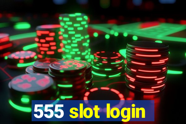 555 slot login