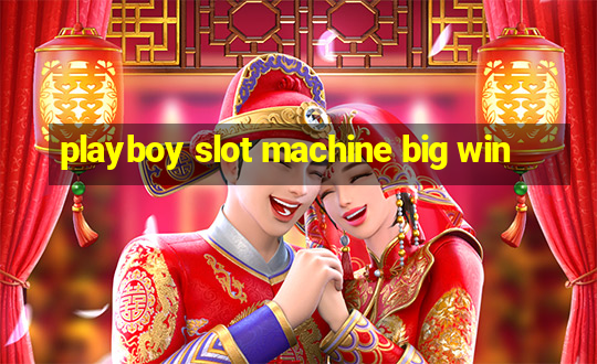 playboy slot machine big win