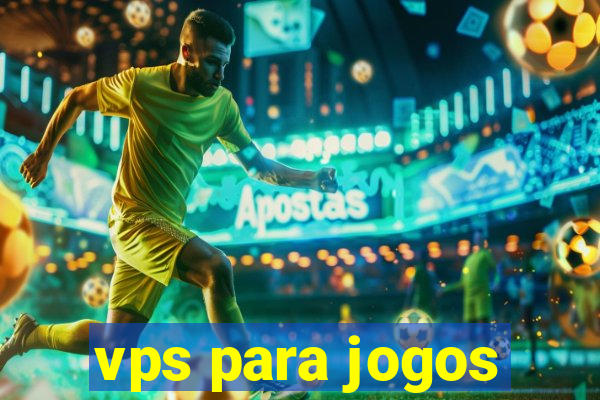 vps para jogos