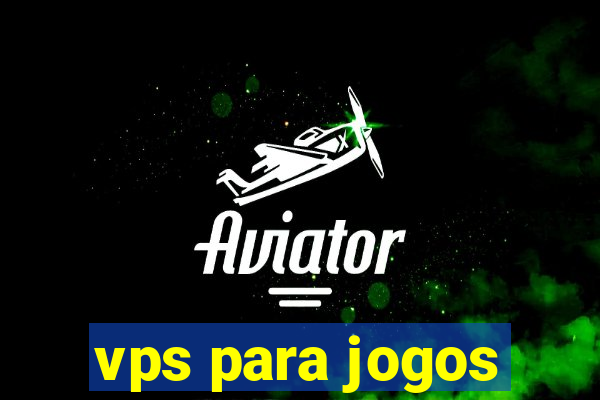 vps para jogos