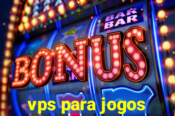 vps para jogos