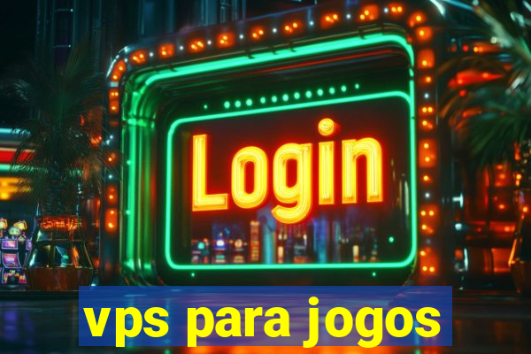 vps para jogos