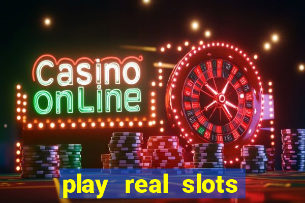 play real slots for money