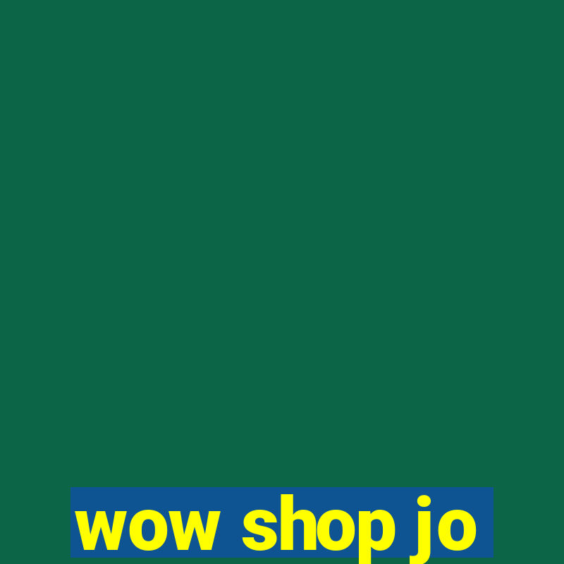 wow shop jo