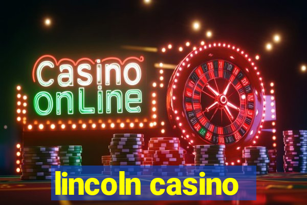 lincoln casino