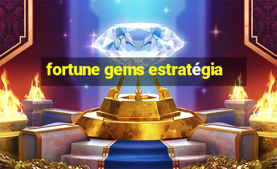 fortune gems estratégia