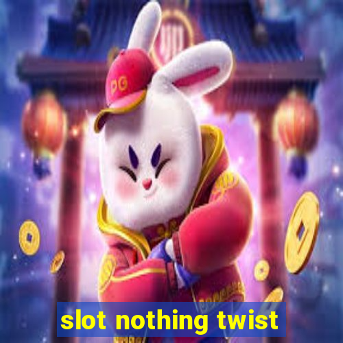 slot nothing twist