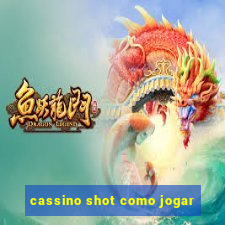 cassino shot como jogar