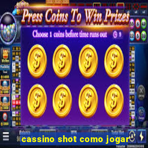 cassino shot como jogar