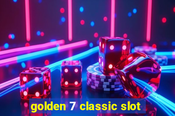 golden 7 classic slot