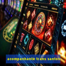 acompanhante trans santos