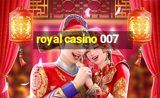 royal casino 007