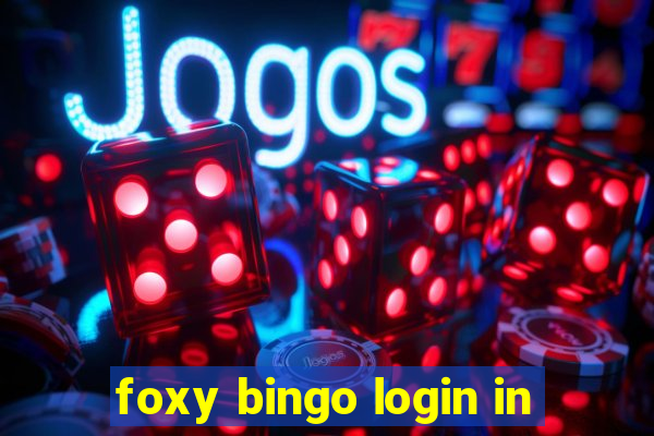 foxy bingo login in