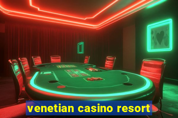 venetian casino resort