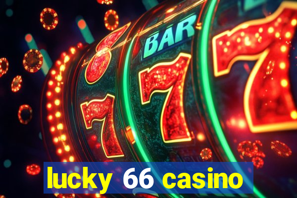 lucky 66 casino