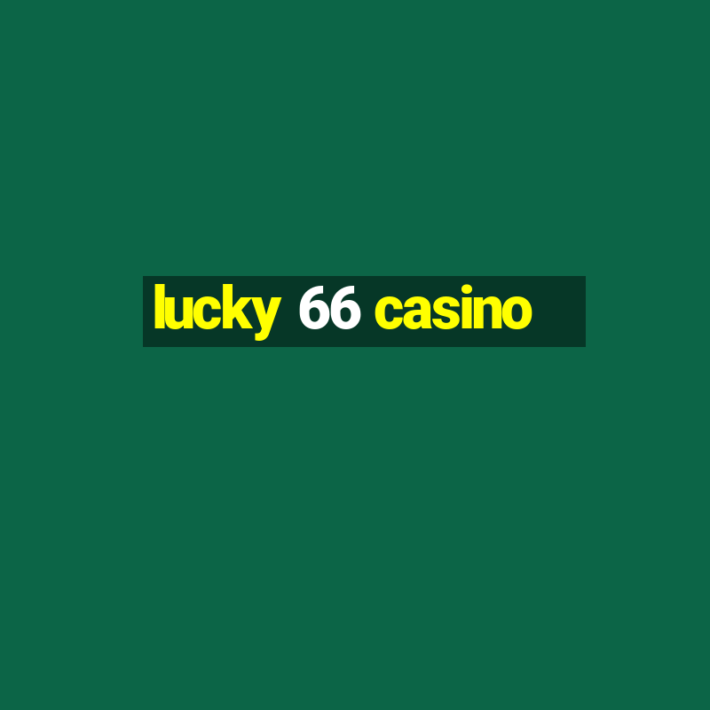 lucky 66 casino