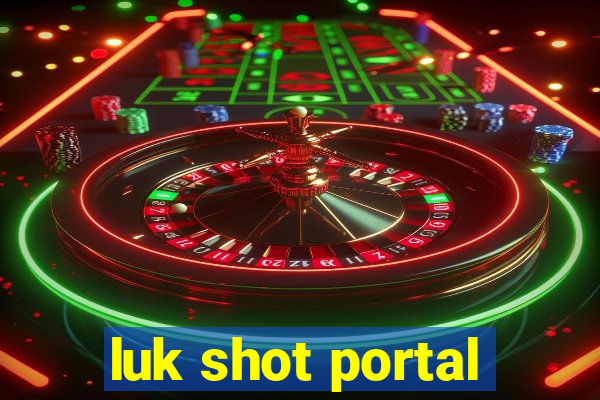 luk shot portal