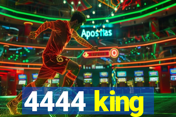 4444 king