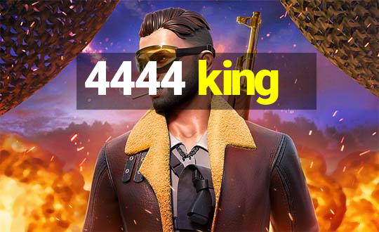 4444 king