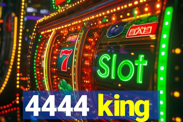 4444 king