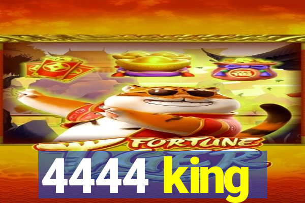 4444 king