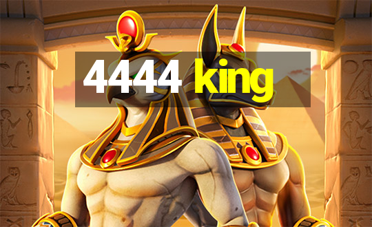 4444 king