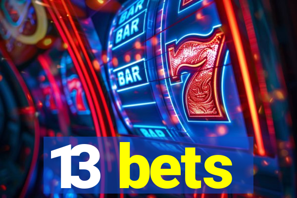 13 bets