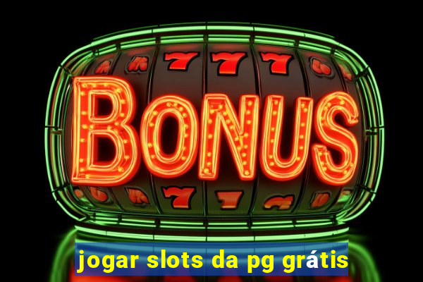 jogar slots da pg grátis