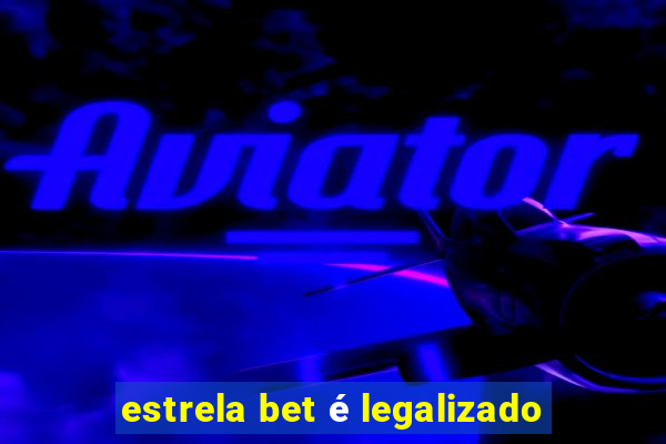 estrela bet é legalizado