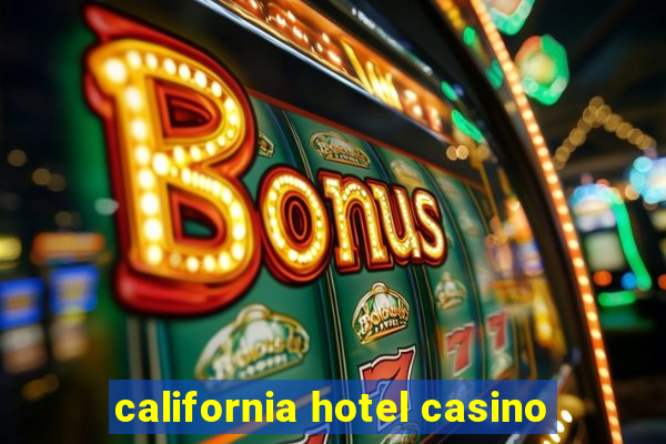 california hotel casino