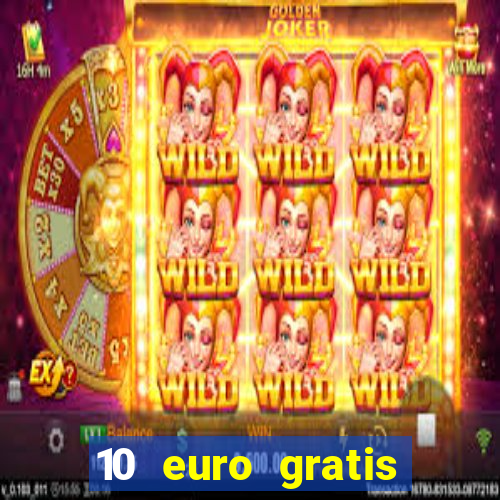 10 euro gratis casino echtgeld ohne einzahlung