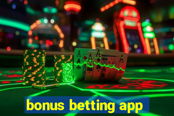 bonus betting app