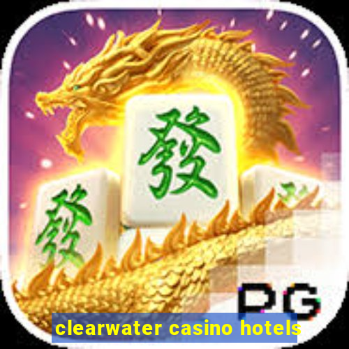 clearwater casino hotels