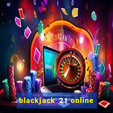 blackjack 21 online real money