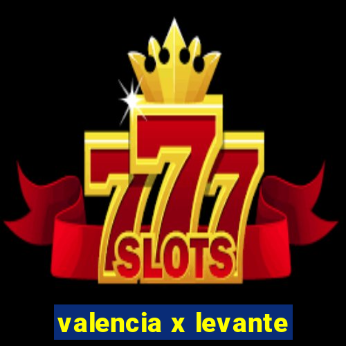 valencia x levante