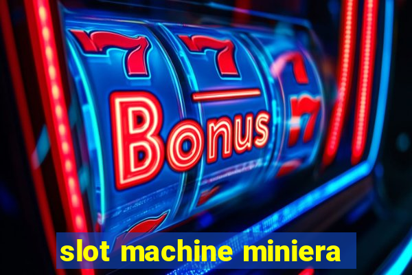 slot machine miniera