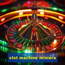 slot machine miniera