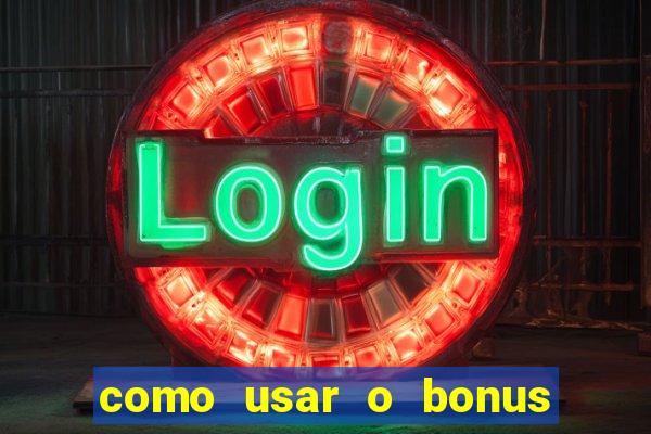 como usar o bonus da esportiva bet