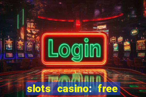 slots casino: free slot games