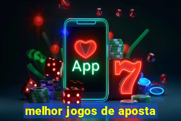 melhor jogos de aposta