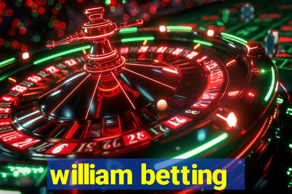 william betting